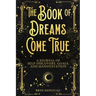 The Book of Dreams Come True: A Journal of Self-Discovery, Goals, and Manifestation