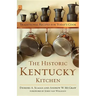 The Historic Kentucky Kitchen: Traditional Recipes for Today's Cook