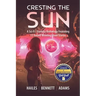 Cresting the Sun: A Sci-Fi / Fantasy Anthology Featuring 12 Award-Winning Short Stories