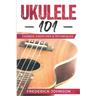 Ukulele 101: Chords, Exercises & Techniques