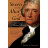 Sworn on the Altar of God: A Religious Biography of Thomas Jefferson