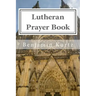 Lutheran Prayer Book: For the Use of Families and Individuals