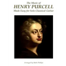 The Music of Henry Purcell Made Easy for Solo Classical Guitar