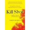 Kill Shot: A Shadow Industry, a Deadly Disease