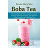 Boba Tea: The Adult and Kid's Guide to boost Energy, Immune System and improve Heart Health with Bubble Tea