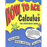 How to Ace Calculus: The Streetwise Guide