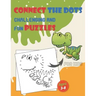 Connect The Dots Challenging And Fun Puzzles For Kids Ages 3-8: Dot To Dot Workbook for Boys And Girls, 100+ Puzzles For Kids 3-5 5-8, Preschoolers an