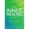 21 Day Inner Healing Journey: A Personal Guide to Healing Past Hurts and Becoming Emotionally Healthy