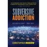 Subversive Addiction: Ben Porter Series - Book Three
