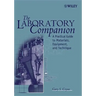 The Laboratory Companion: A Practical Guide to Materials, Equipment, and Technique