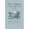 The New-England Primer Collection [1690-1843] to which is added, The ABC Both in Latin & in English [1538]