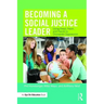 Becoming a Social Justice Leader: Using Head, Heart, and Hands to Dismantle Oppression