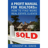 A Profit Manual for Realtors: How to Attract More Real Estate Clients