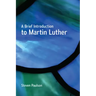 A Brief Introduction to Martin Luther