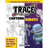 Trace Then Color: Cartoon Robots: A Tracing and Coloring Book for Kids