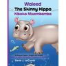 Waleed the Skinny Hippo Kiboko Mwembamba: A Bilingual Fable in English and Swahili