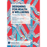 Designing for Health & Wellbeing: Home, City, Society