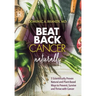 Beat Back Cancer Naturally: 5 Scientifically Proven Natural and Plant-Based Ways to Prevent, Survive and Thrive with Cancer