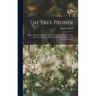 The Tree Pruner: Being a Practical Manual On the Pruning of Fruit Trees, Etc., Also Treating of the Pruning of Shrubs, Climbers, and Flowering Plants