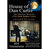 House of Dan Curtis, Second Edition: The Television Mysteries of the Dark Shadows Auteur