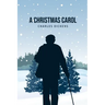 A Christmas Carol: Being A Ghost Story of Christmas