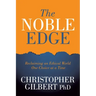 The Noble Edge: Reclaiming an Ethical World One Choice at a Time