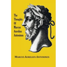 The Thoughts (Meditations) of the Emperor Marcus Aurelius Antoninus - with biographical sketch, philosophy of, illustrations, index and index of terms