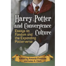 Harry Potter and Convergence Culture: Essays on Fandom and the Expanding Potterverse