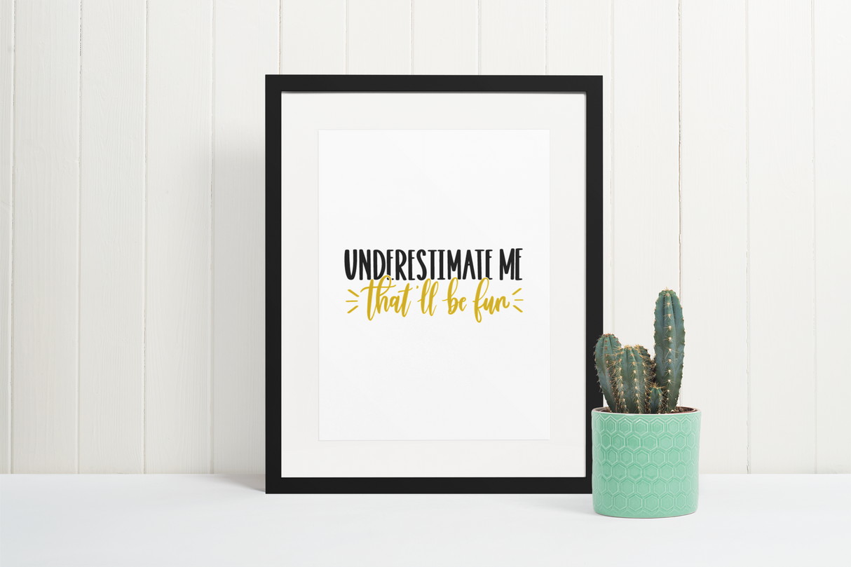 Underestimate Me Sarcastic Humorous Funny Wall Decor Quote Print by WinsterCreations™ Official Store