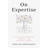 On Expertise: Cultivating Character, Goodwill, and Practical Wisdom