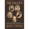 For Virginia: John Wilkes Booth, Thomas J. Jackson, Robert E. Lee, Edmund Ruffin, James Ewell Brown Stuart and the Civil War