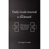 Daily Goals Journal: Achieving your goals through daily action