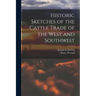 Historic Sketches of the Cattle Trade of the West and Southwest