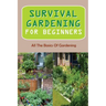 Survival Gardening For Beginners: All The Basics Of Gardening: : Herb Gardens