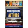Book Publishing for Authors: How to Write, Publish and Market Your Book to a #1 Bestseller in the Next 90 Days