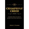 CHAMPIONS' Creed: The Undeniable Principles That Separate the Good From the Great in Sports, Business and Life.