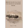 Riding with the 19Th Texas Cavalry in the War West of the Mississippi 1862-1865