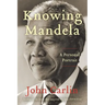 Knowing Mandela: A Personal Portrait