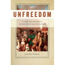 Unfreedom: Slavery and Dependence in Eighteenth-Century Boston