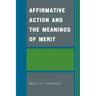 Affirmative Action and the Meanings of Merit