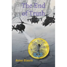 The End of Truth: True Time Trilogy Volume Two