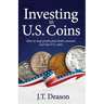 Investing in U.S. Coins: How to reap profits from both common and rare U.S. coins