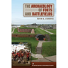 The Archaeology of Forts and Battlefields