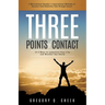 Three Points of Contact: 12.5 Ways to Jumpstart your Life and Weather Any Storm
