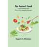 No Animal Food; and Nutrition and Diet; with Vegetable Recipes