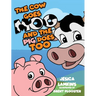 The Cow Goes Moo and the Pig Does Too