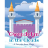 Gwendolyn in the Clouds: A Fairytale about Magic