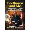 Beethoven and Me: A Beginner's Guide to Classical Music
