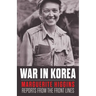 War in Korea: Marguerite Higgins Reports from the Front Lines