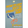 How to Get Out of Credit Card Debt: 12 Actionable Steps to Get Out of Debt Fast